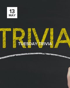 Tuesday Trivia, May 13