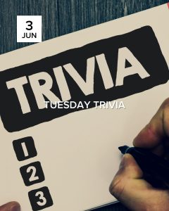 Tuesday Trivia, June 3