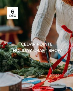 Cedar Pointe Holiday Craft Show